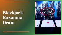 Blackjack Kazanma Oranı ve Oranı Etkileyen Faktörler