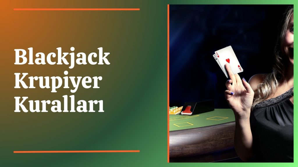 Blackjack Krupiyer Kuralları